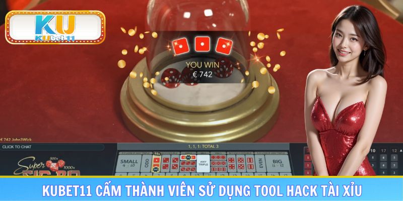 KUBET11 nghiêm cấm dùng tool hack Tài Xỉu tại hệ thống