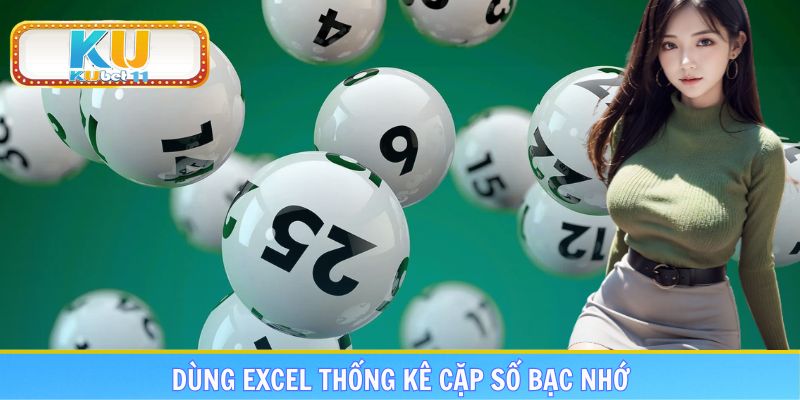 Thống kê cặp số bạc nhớ tốt bằng cách sử dụng phần mềm Excel