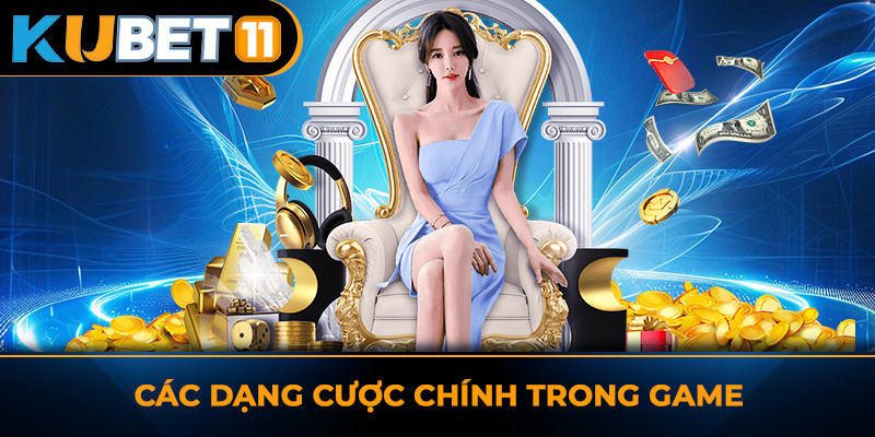 Các dạng cược chính trong game