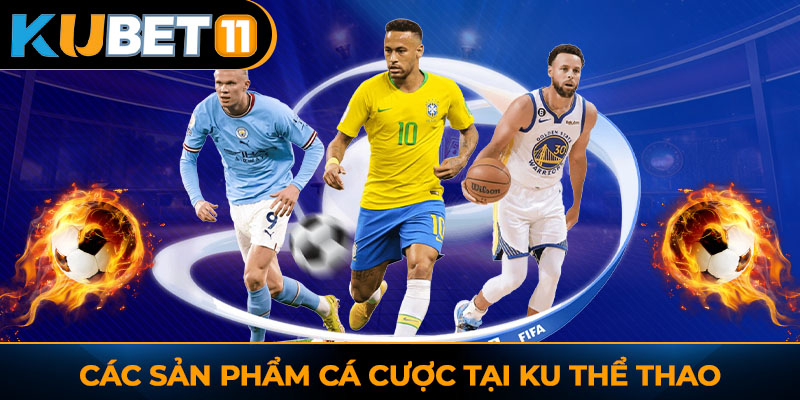 Các sản phẩm cá cược tại Ku Thể thao