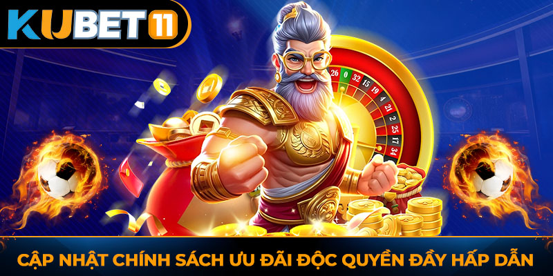 Cập nhật chính sách ưu đãi độc quyền đầy hấp dẫn