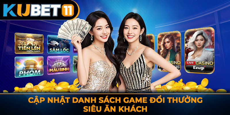 Cập nhật danh sách game đổi thưởng siêu ăn khách