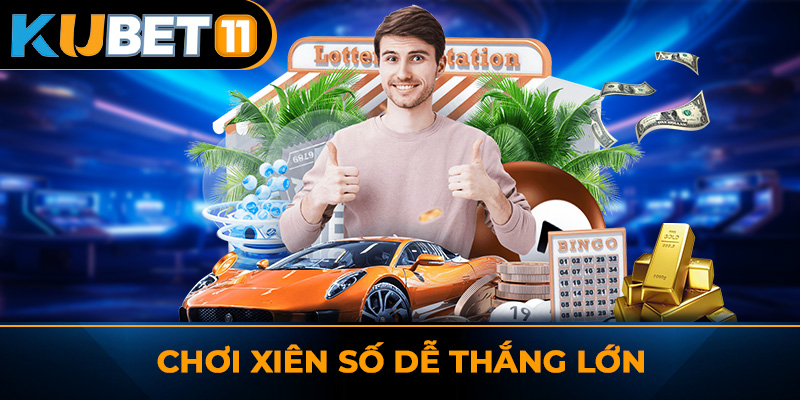 Chơi xiên số dễ thắng lớn