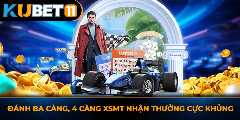 Đánh ba càng, 4 càng XSMT nhận thưởng cực khủng