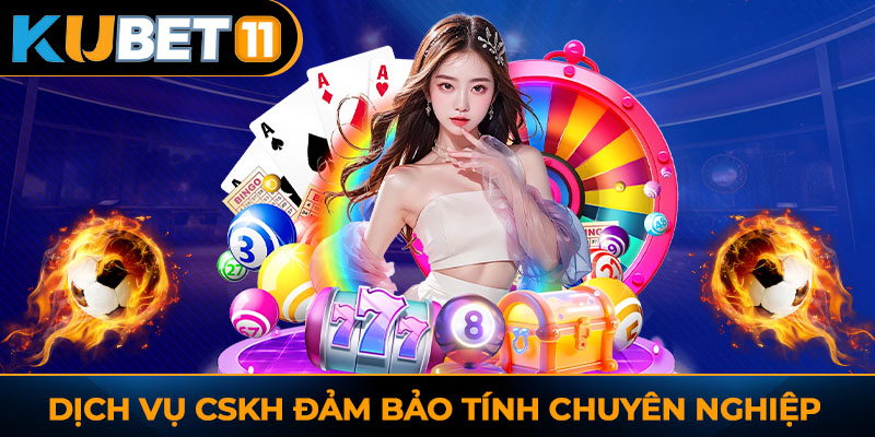 Dịch vụ CSKH đảm bảo tính chuyên nghiệp