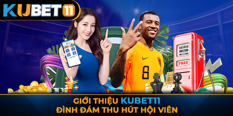 Giới thiệu KUBET11 đình đám thu hút hội viên