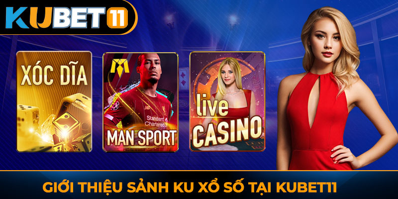 Giới thiệu sảnh Ku Xổ số tại Kubet11