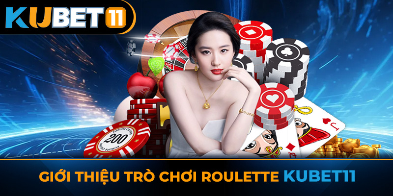 Giới thiệu trò chơi Roulette Kubet11