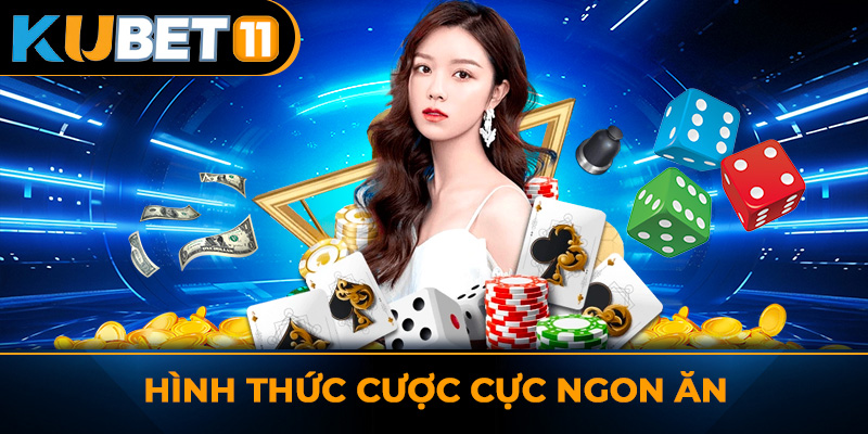 Hình thức cược cực ngon ăn