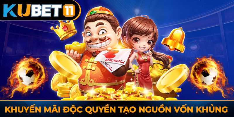 Khuyến mãi độc quyền tạo nguồn vốn khủng