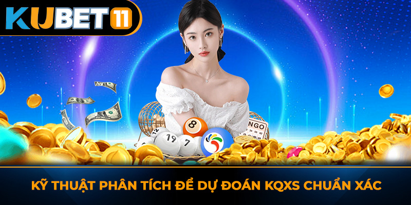 Kỹ thuật phân tích để dự đoán KQXS chuẩn xác