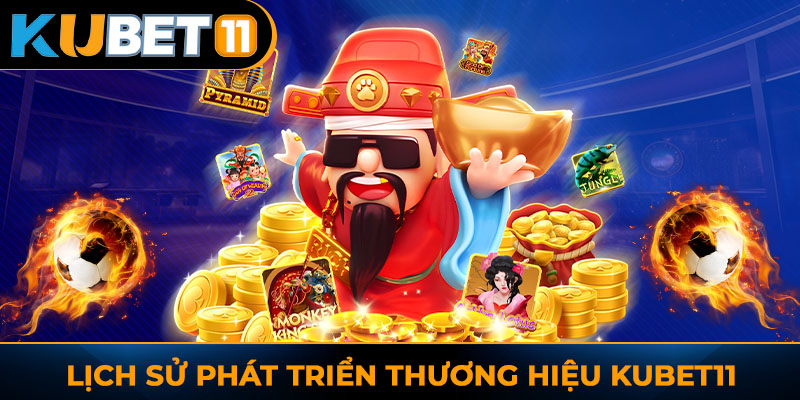 Lịch sử phát triển thương hiệu KUBET11 đình đám