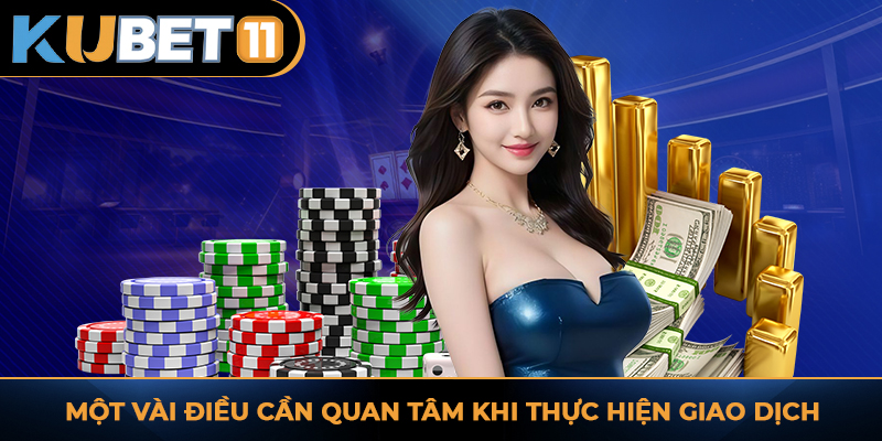 Một vài điều cần quan tâm khi thực hiện giao dịch