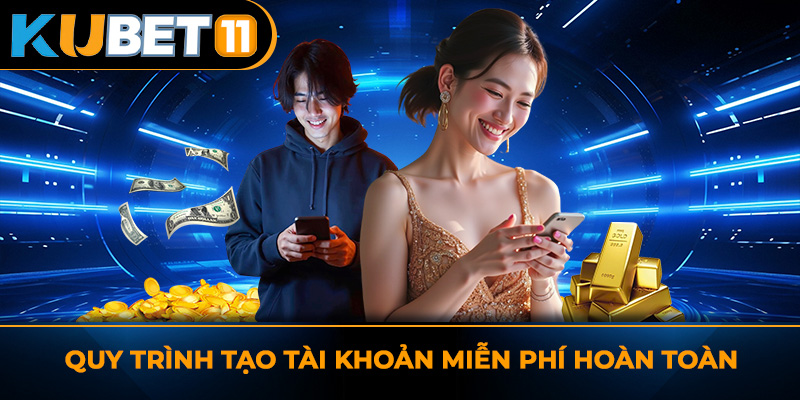 Quy trình tạo tài khoản miễn phí hoàn toàn_