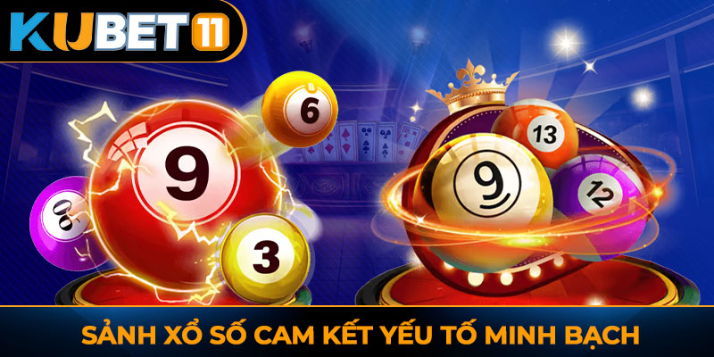 Sảnh xổ số cam kết yếu tố minh bạch