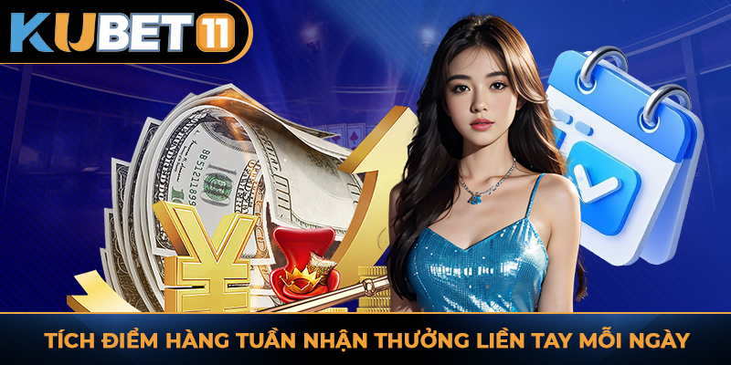Tích điểm hàng tuần nhận thưởng liền tay mỗi ngày